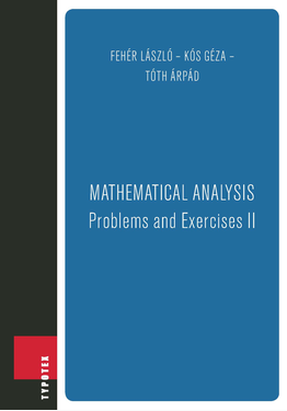 Fehér László - Kós Géza - Tóth Árpád: Mathematical Analysis -- Problems and Exercises II