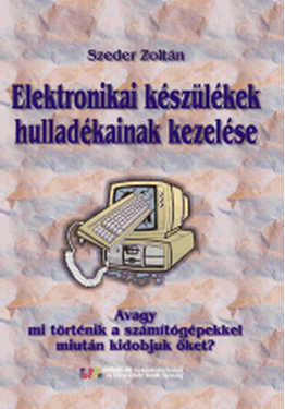 Szeder Zoltán: Elektronikai készülékek hulladékainak kezelése