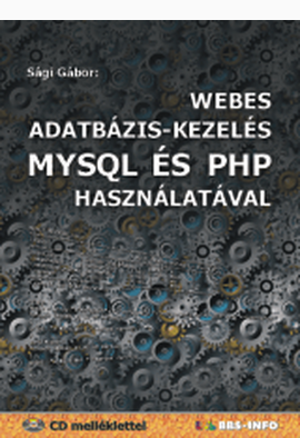 Sági Gábor: Webes adatbázis-kezelés MySQL és PHP használatával