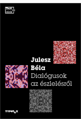 Julesz Béla: Dialógusok az észlelésről