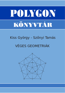 Kiss György - Szőnyi Tamás: Véges geometriák